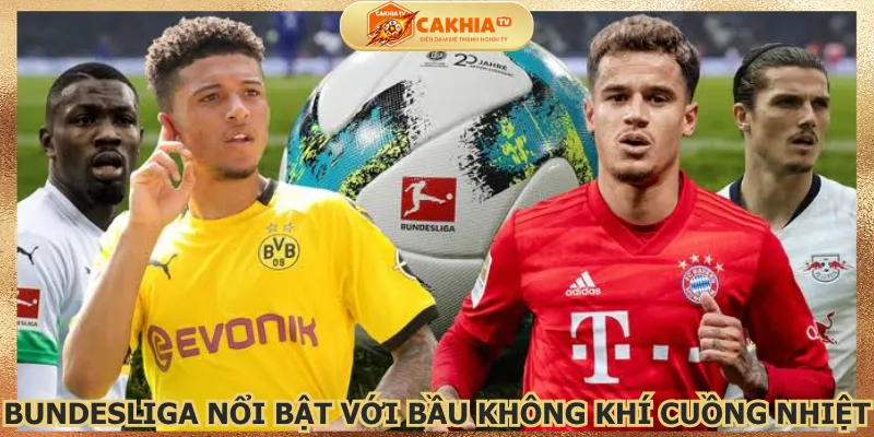 bundesliga-noi-bat-voi-bau-khong-khi-cuong-nhiet