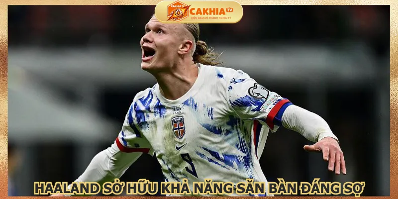 erling-haaland-so-huu-kha-nang-san-ban-dang-so