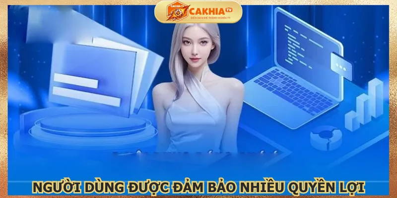 nguoi-dung-duoc-dam-bao-nhieu-quyen-loi