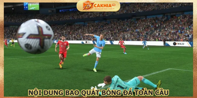 noi-dung-bao-quat-bong-da-toan-cau