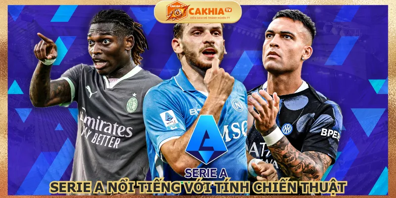 serie-a-noi-tieng-voi-tinh-chien-thuat